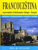 Francouz�tina - konverzace, turistick� pr�vodce, gramatika, slovn�k