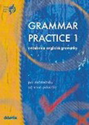 Grammar practice 1 - cvi�ebnice anglick� gramatiky pro za��te�n�ky a� m�rn� pokro�il�