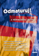 Odmaturuj ! z  n�meck�ho jazyka 1