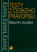 Testy z �esk�ho pravopisu k maturitn� zkou�ce